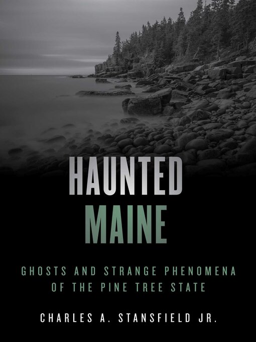 Title details for Haunted Maine by Charles A. Stansfield - Available